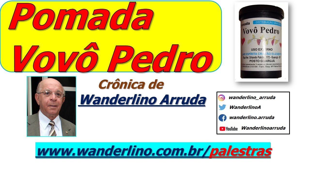 POMADA VOVÔ PEDRO - Palestra de Wanderlino Arruda - MONTES CLAROS - MG - BRASIL