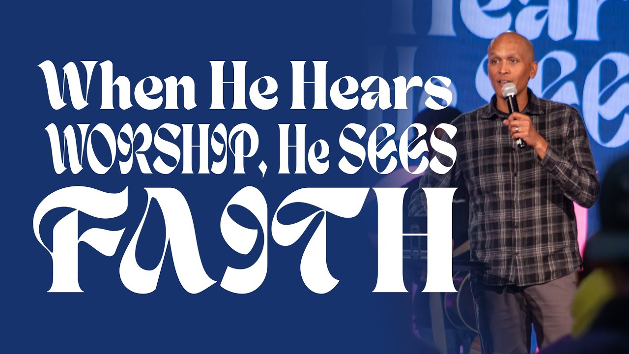 When He Hears Worship He Sees Faith wk3 | David Araujo