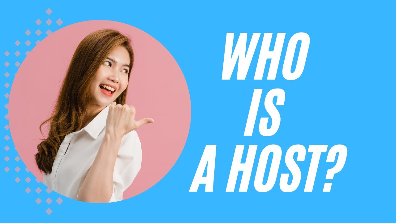 Who really is a Host? Why is the Host Important?