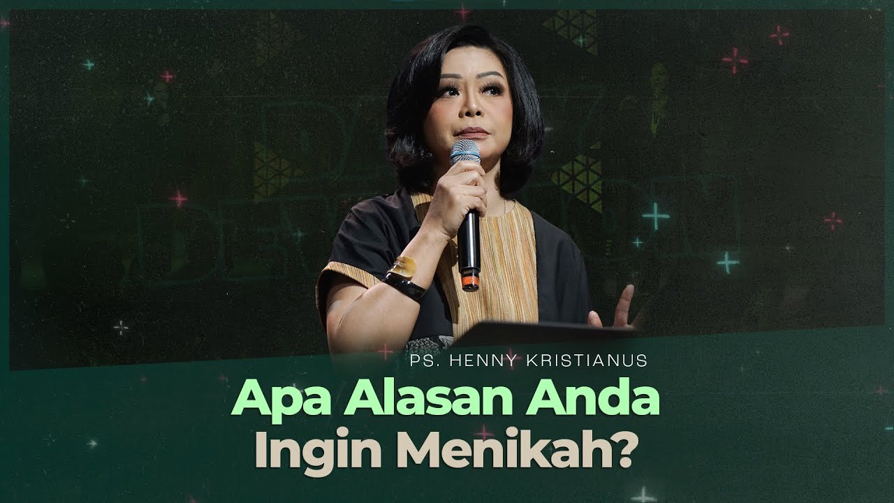 Apa Alasan Anda Ingin Menikah? - Ps. Henny Kristianus