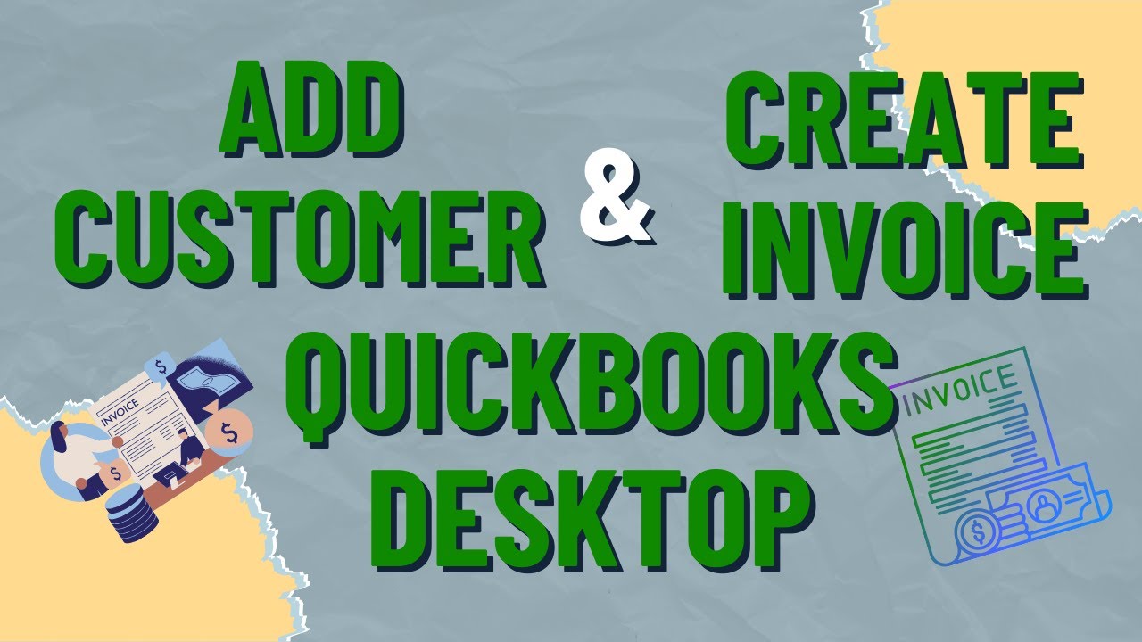 How to Add Customer and Create Invoices in QuickBooks Desktop