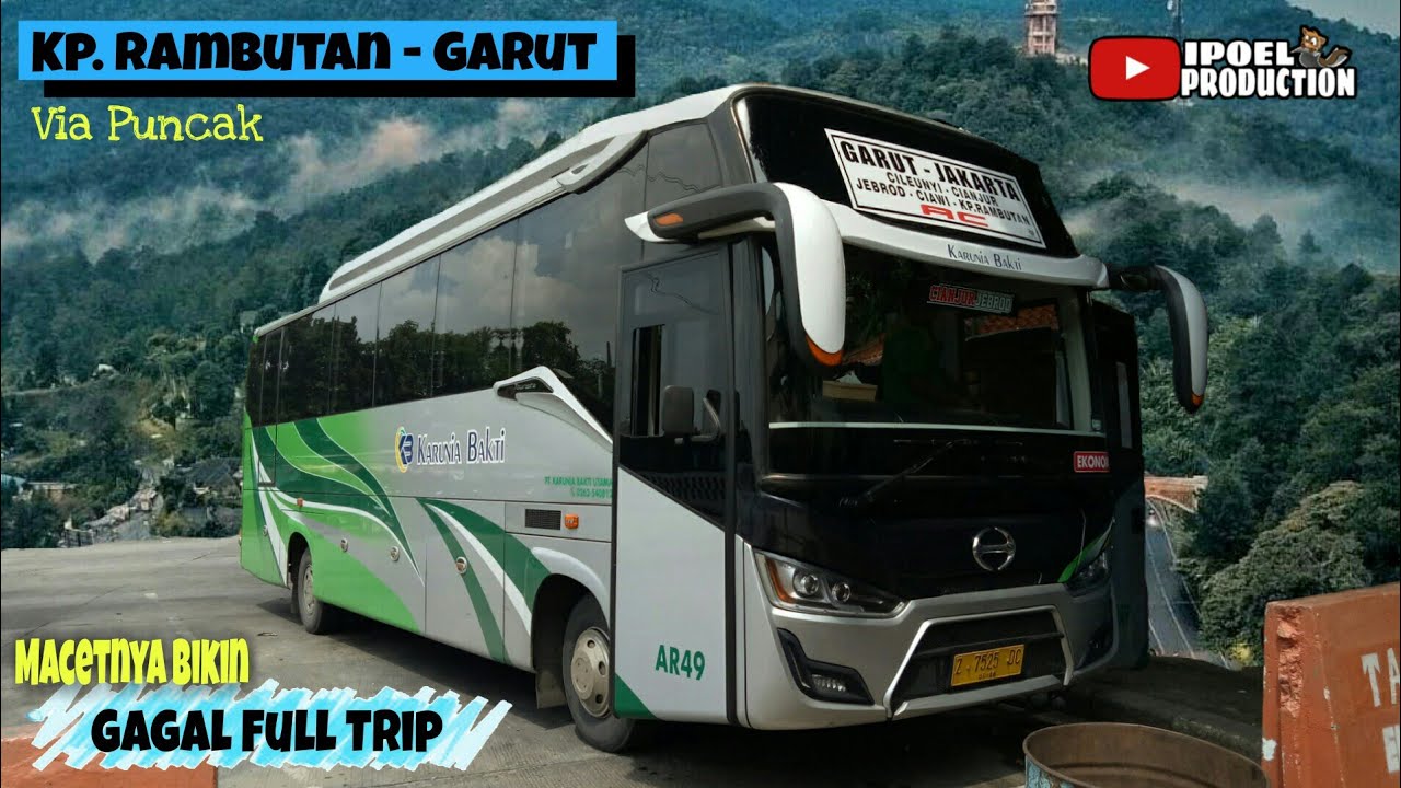 TRIP REPORT || KARUNIA BAKTI || JAKARTA - GARUT VIA PUNCAK || FULL PEMANDANGAN FULL KEMACETAN
