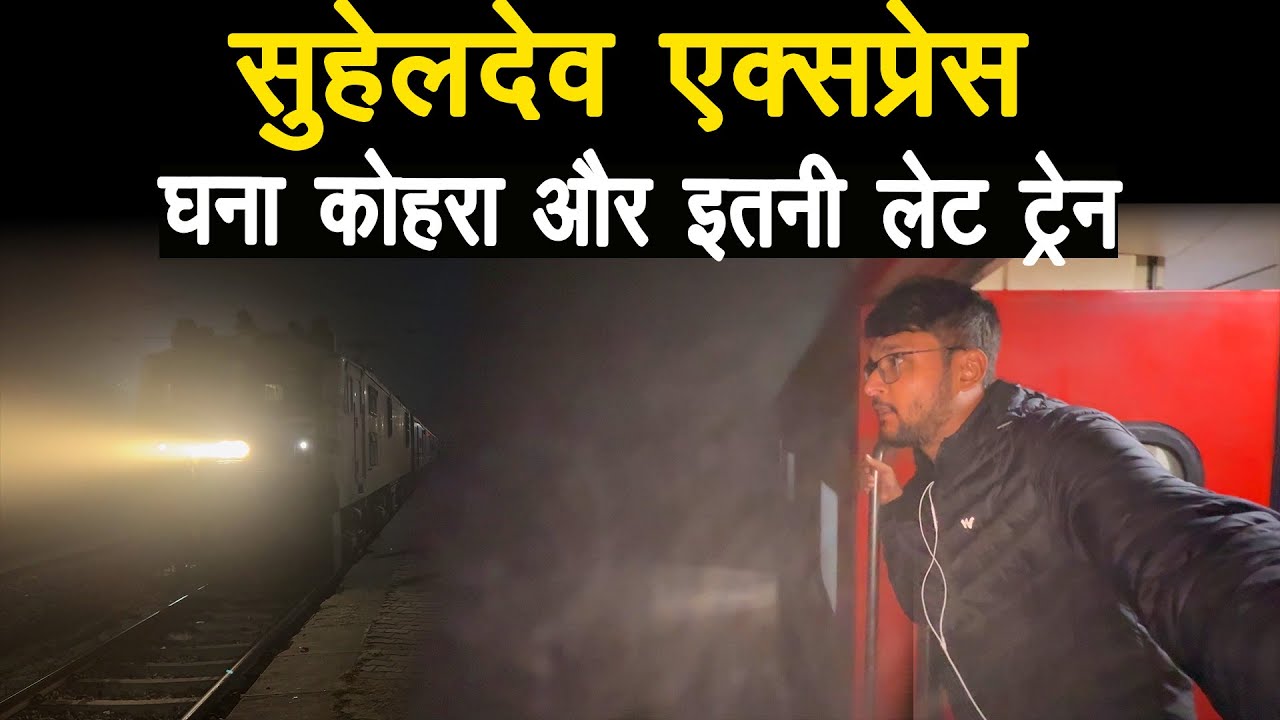 Journey in Suhaildev Express in extreme fog