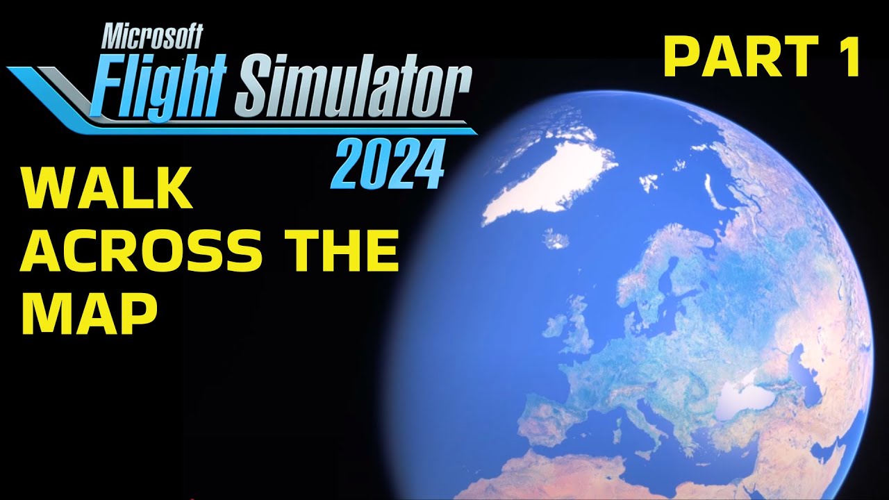 WALK Across the Map in Microsoft Flight Simulator 2024 (Part 1)