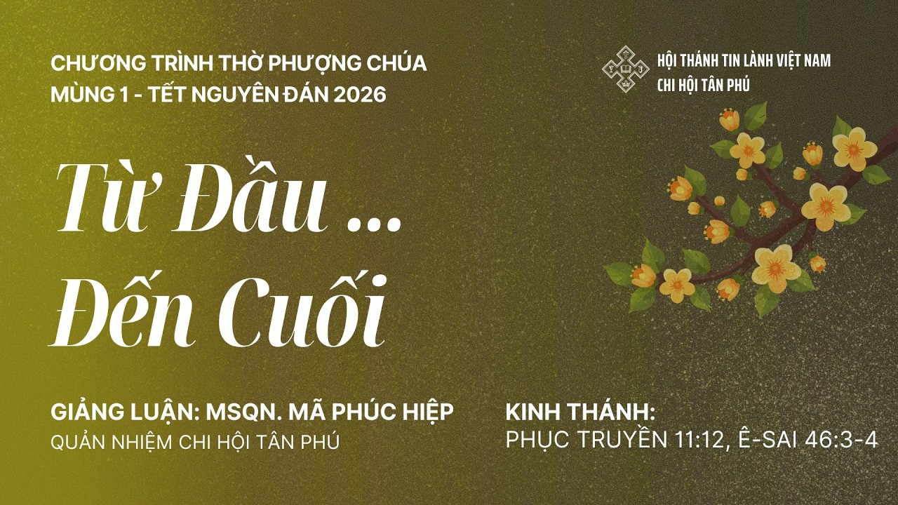 Chương trình Thờ phượng Chúa -  Mùng 1 Tết 2026 - Diễn giả: MS. Mã Phúc Hiệp