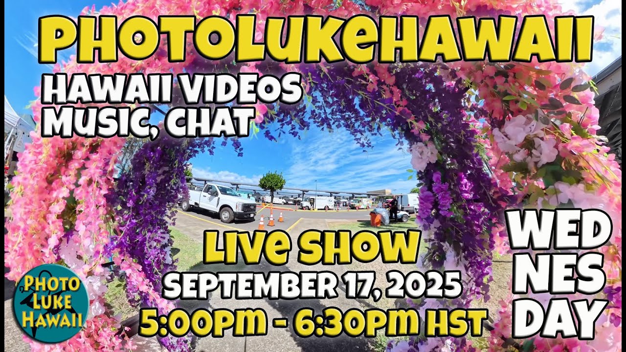 PhotoLukeHawaii LIVE SHOW September 17, 2025 Thing to do in Hawaii