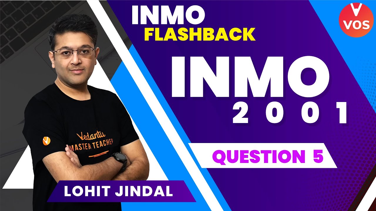 INMO 2001 Q5 - INMO Previous year Questions ( PYQ's ) | Maths Olympiad | Lohit Jindal | VOS