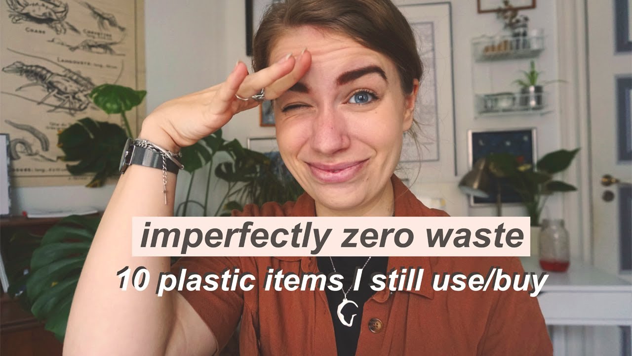ZERO WASTE CONFESSIONS: 10 plastic/disposable items I still use