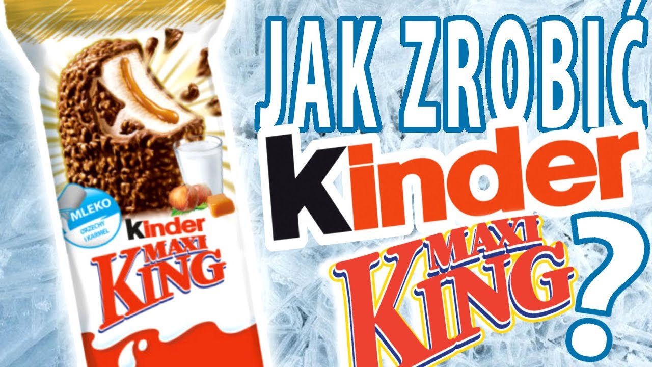 Jak zrobić Kinder Maxi King
