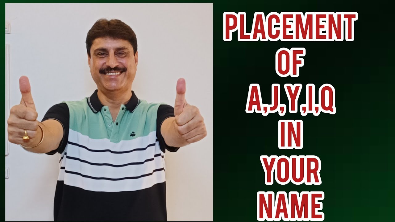 PLACEMENT OF A,J,Y,I,Q LETTERS IN YOUR NAME