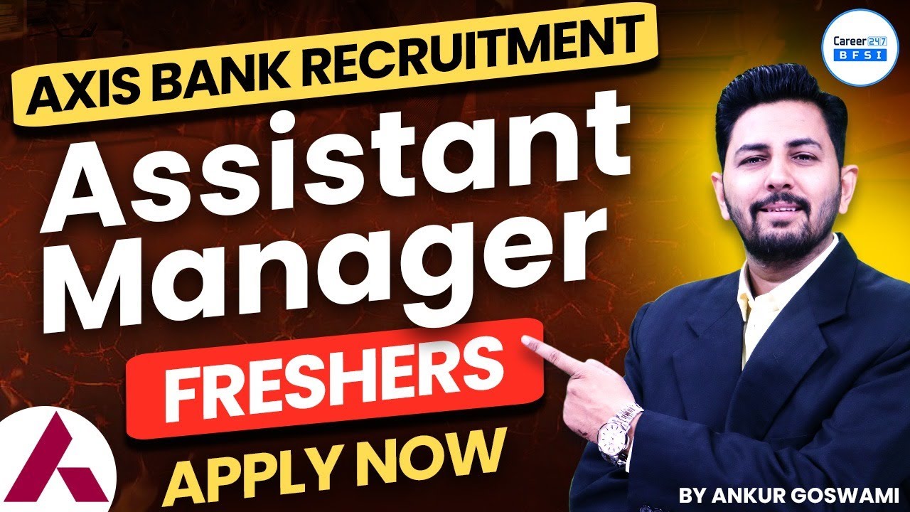 Axis Bank Assistant Manager Vacancy | Freshers | Apply Process | Apply Online| BFSI Career247