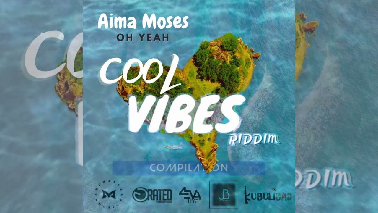 Aima Moses - Oh Yeah [Cool Vibes Riddim]