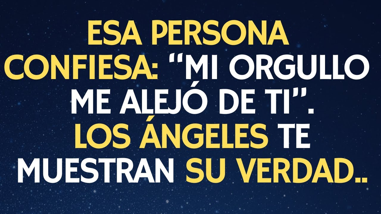 ESA PERSONA CONFIESA: “MI ORGULLO ME ALEJÓ DE TI”… LOS ÁNGELES TE MUESTRAN SU VERDAD.