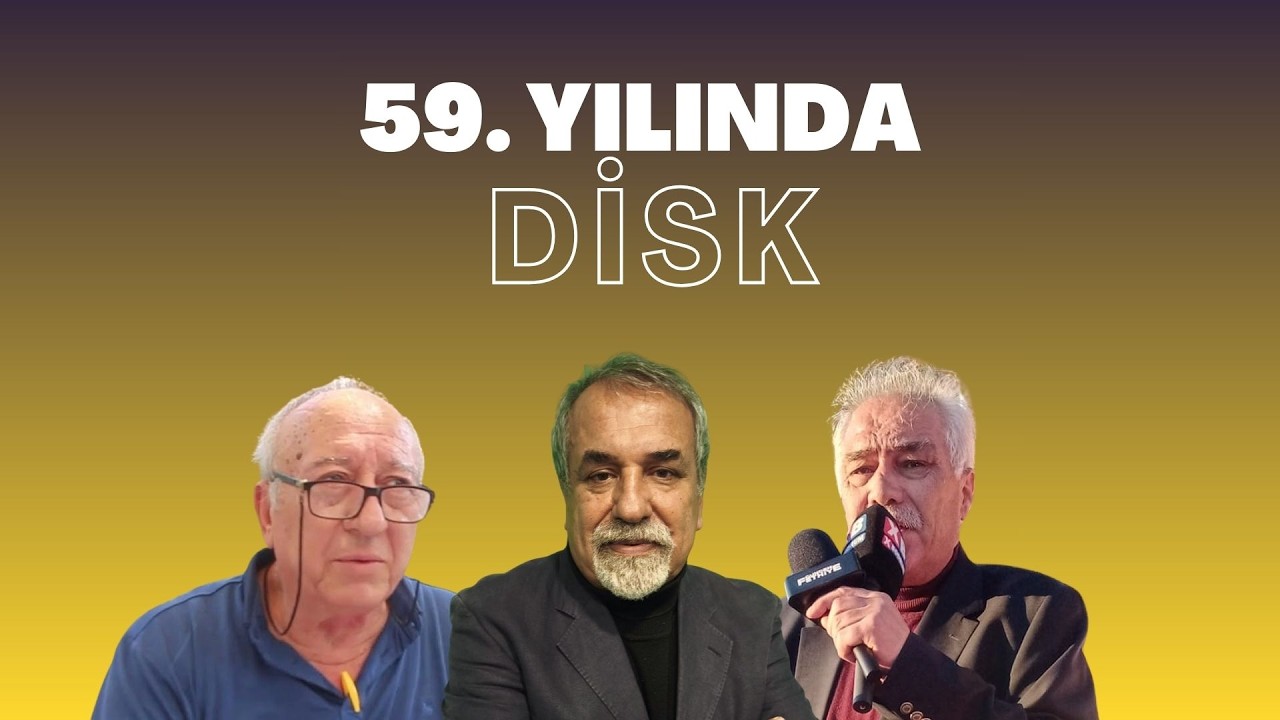 Açık Görüş | Geçmişten Bugüne DİSK