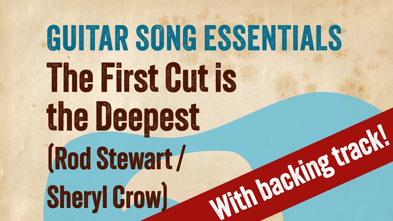 The First Cut is the Deepest (Rod Stewart / Cheryl Crow)—Complete Guitar Lesson