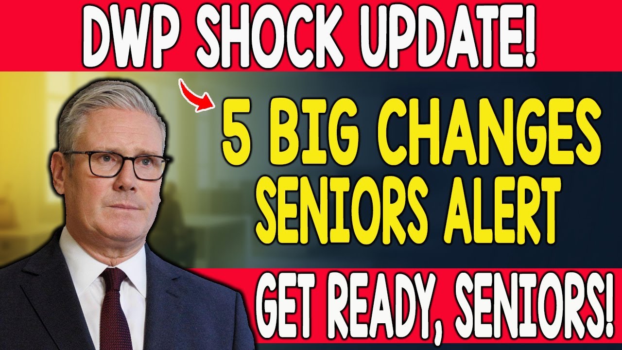 🚨 BREAKING: DWP Confirms 5 Major Benefit Changes for UK Seniors &mdash; Starts Today