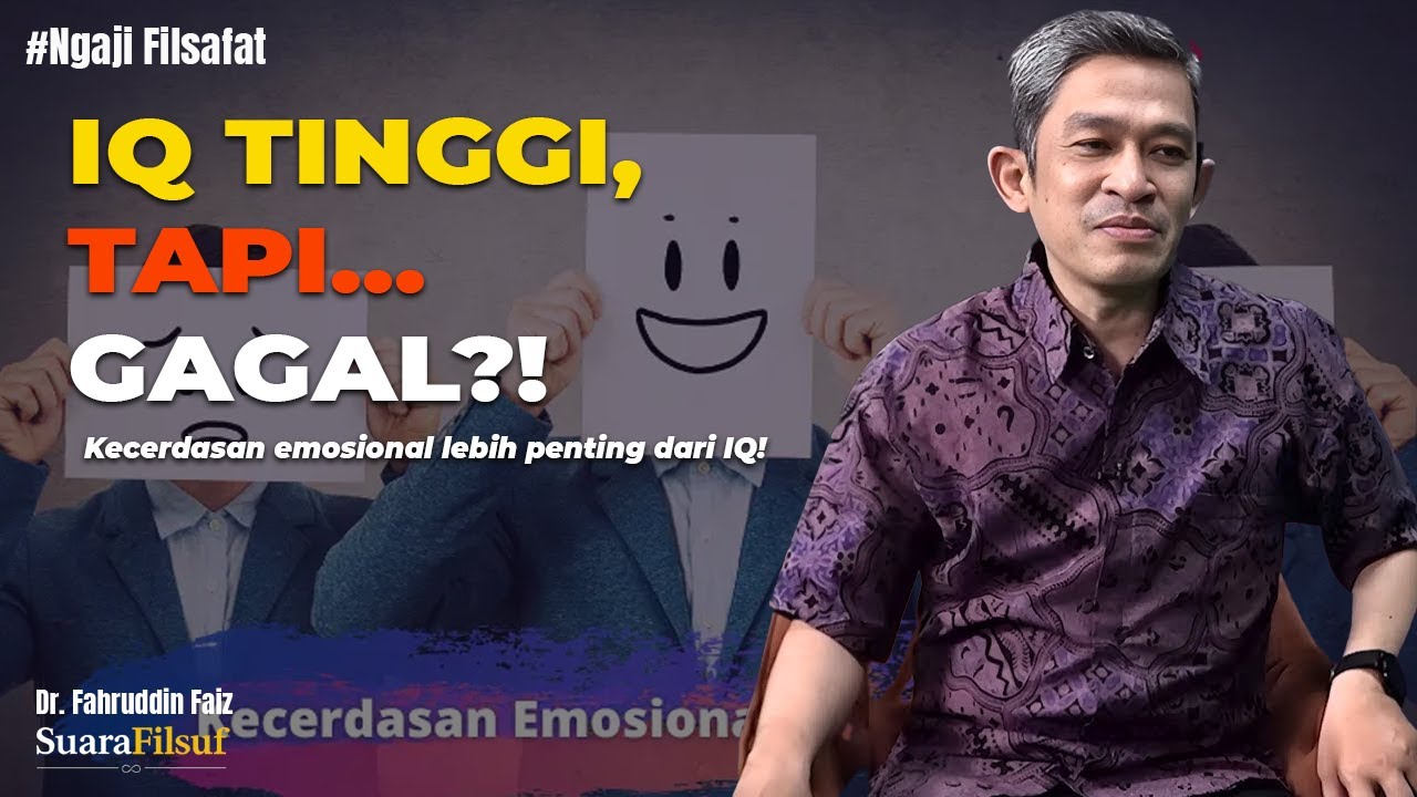 IQ Tinggi Tapi Tetap Gagal? Rahasia Kecerdasan Emosional yang Jarang Dibahas – Dr. Fahruddin Faiz