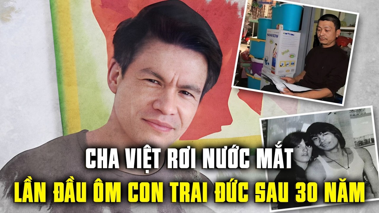 Con trai Đức tìm được cha Việt sau hơn 2h đăng Facebook: ‘cha tưởng không còn cơ hội gặp con nữa’