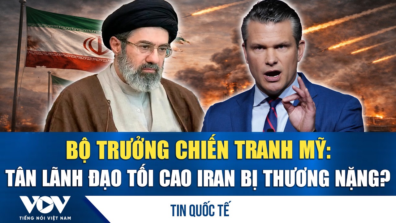 Mỹ tuyên bố Tân lãnh đạo tối cao Iran bị thương nặng, cảnh báo đòn tấn công chưa từng có | VOV