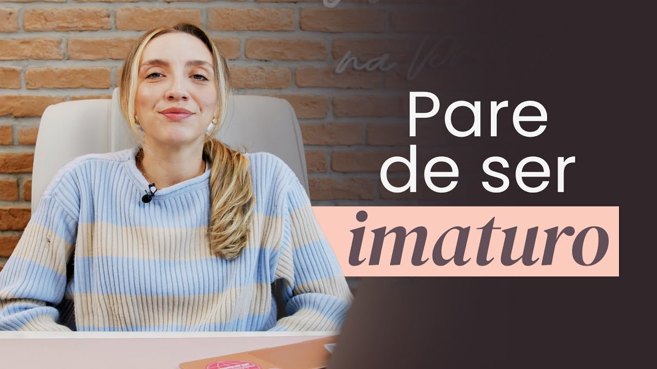 SINAIS DE IMATURIDADE