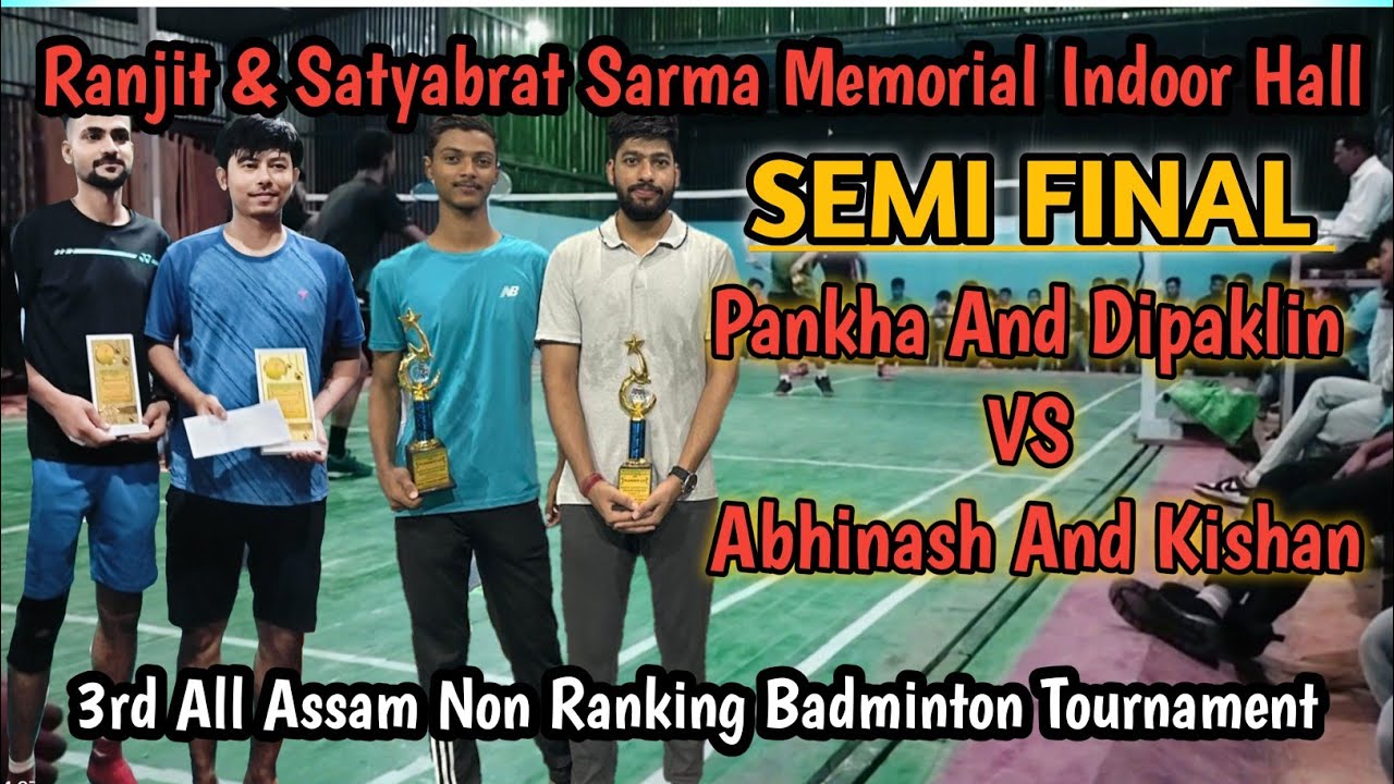 SEMI FINAL🔥|| Abhinash & Kishan VS Pankha & Dipaklin || Lakhimpur VS Bokakhat , Indoor Badminton