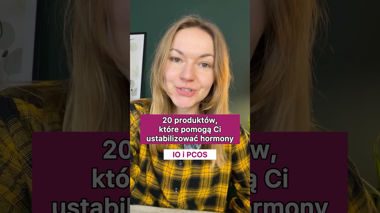 20 produktów, które pomogą Ci ustabilizować hormony i insulinę
