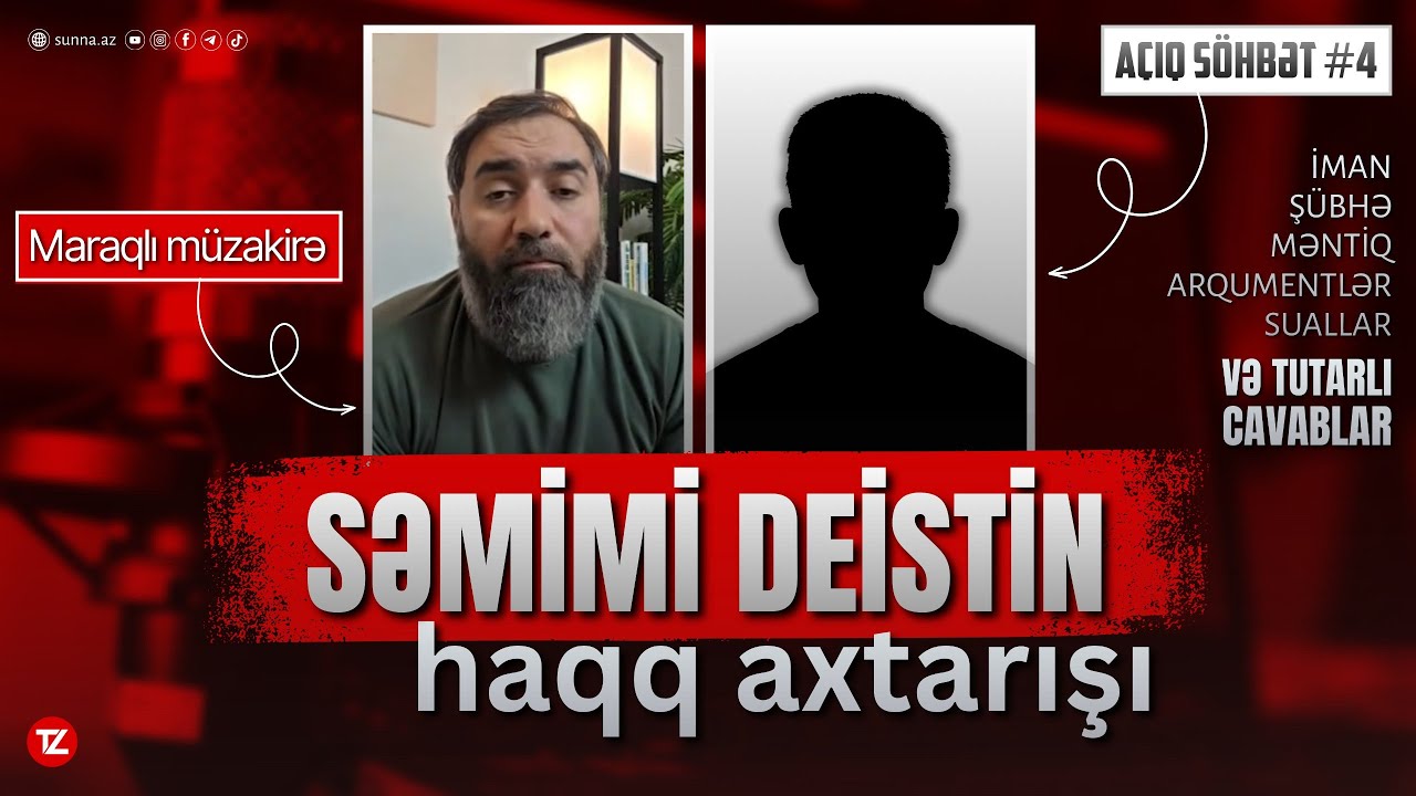 Səmimi deistin haqq axtarışı | Açıq Söhbət #4