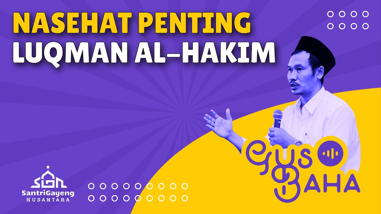 Gus Baha: Nasehat Penting Luqman al Hakim