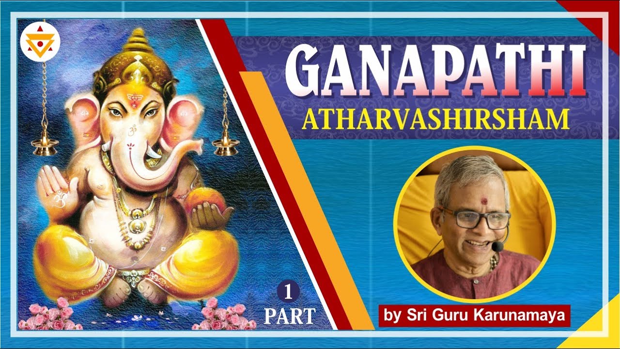 Learn Ganapathi atharvasheersham with Inner Meanings - from Sri Guru Karunamaya (PART 1)