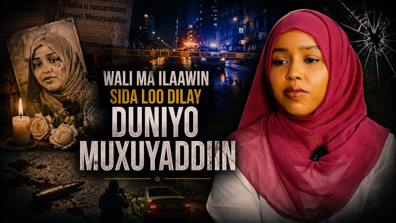Canab Maxamed Yare - Wali ma ilaawin sida loo dilay Duniyo Muxuyaddiin