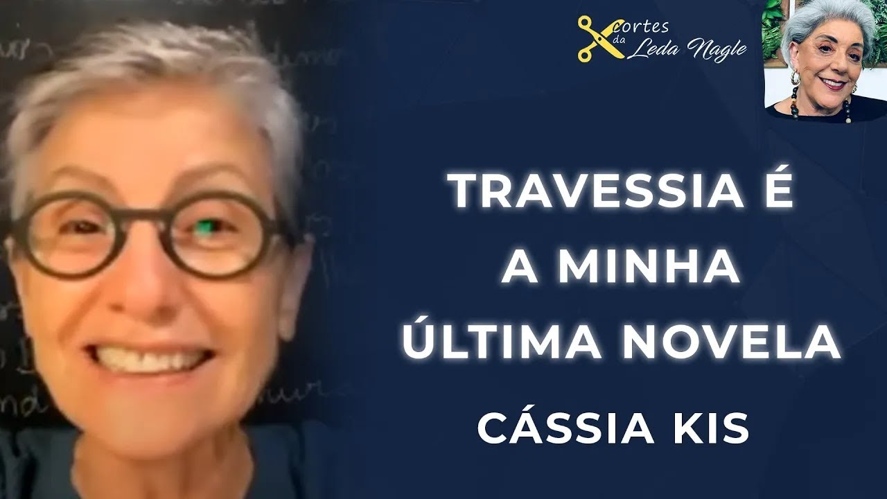 Cassia Kiss : Em outubro de 22 ela disse que  Travessia seria a última novela