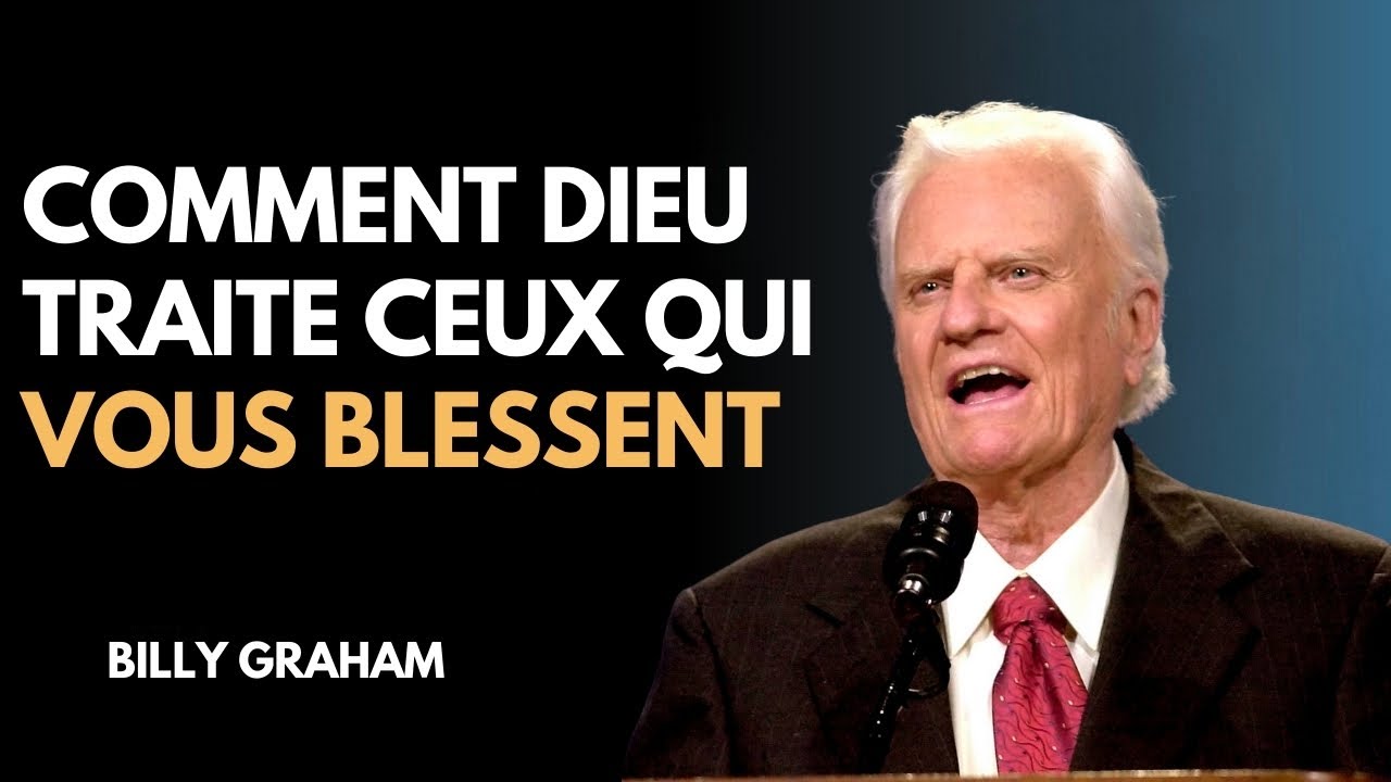 Comment Dieu traite ceux qui vous blessent - Billy Graham