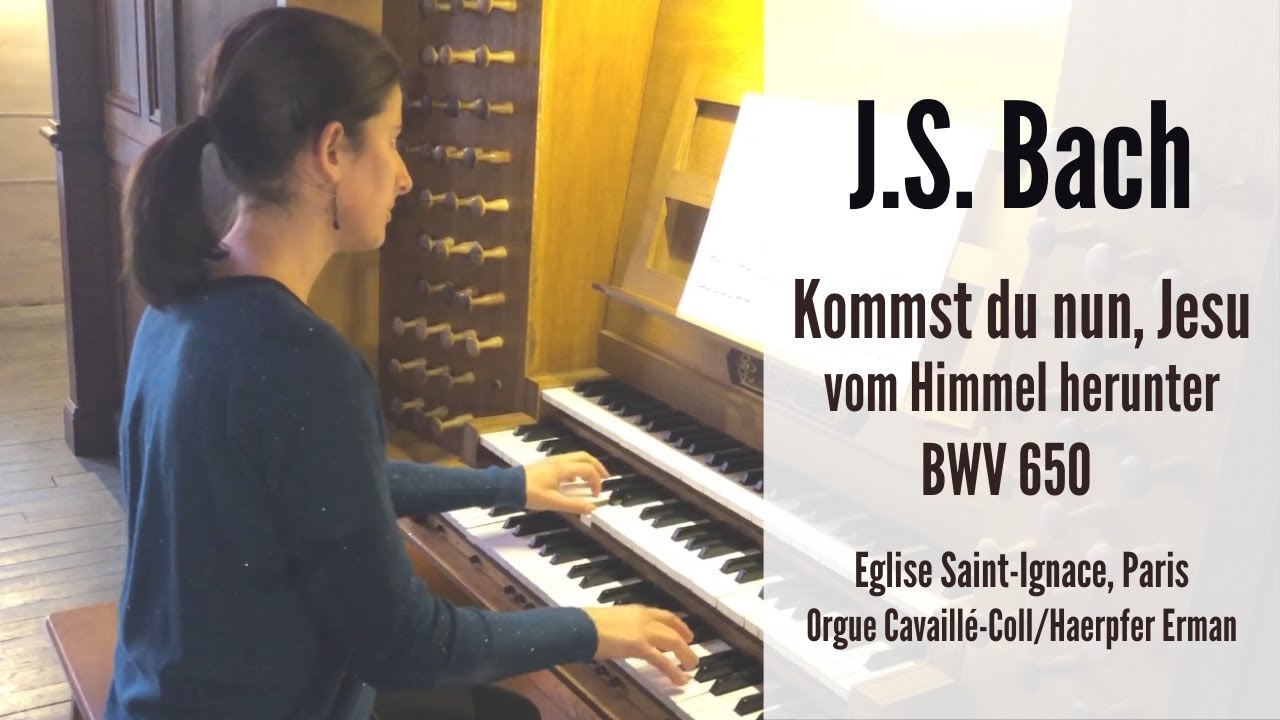 J. S. BACH - Kommst du nun, Jesu, vom Himmel herunter, BWV 650 (Anne-Isabelle de Parcevaux, organ)