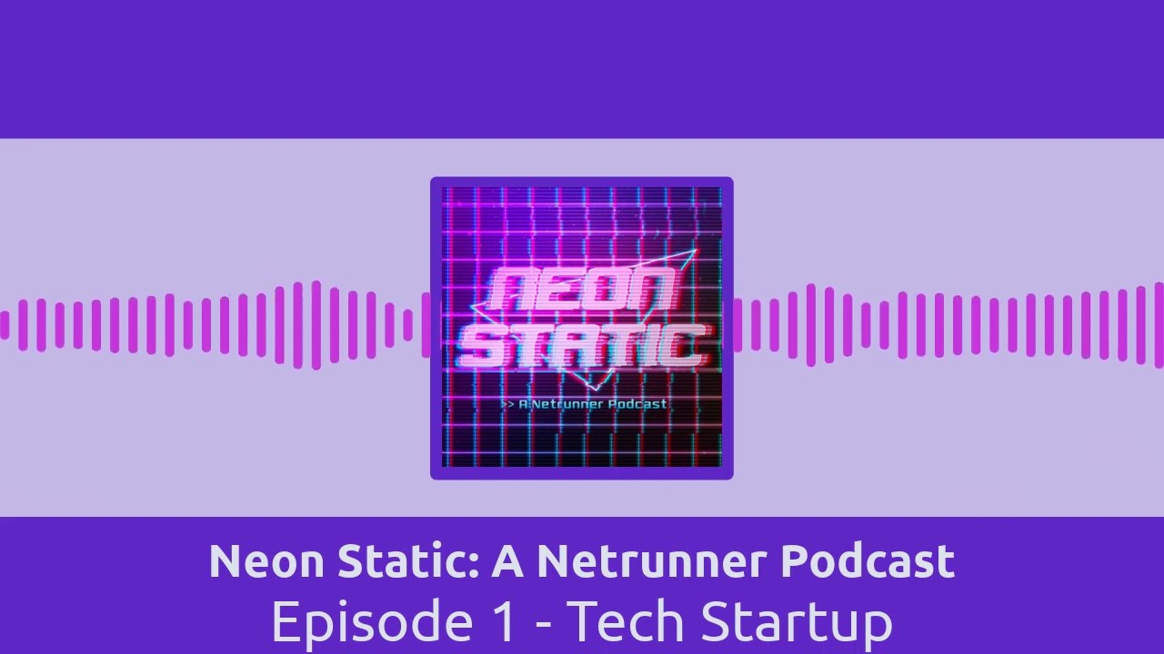 Эпизод 1 - Технологический стартап | Neon Static: Подкаст о Netrunner