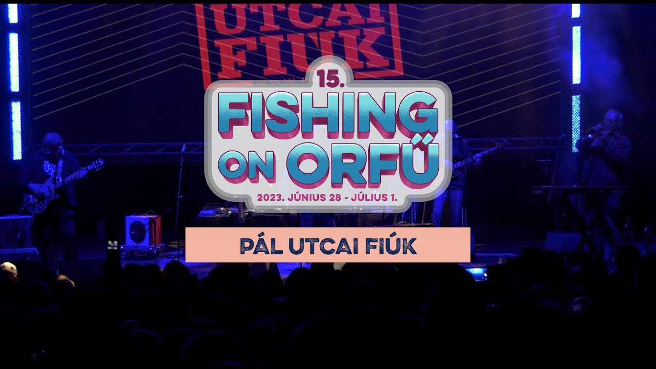 Pál Utcai Fiúk - Fishing on Orfű 2023 (Teljes koncert)