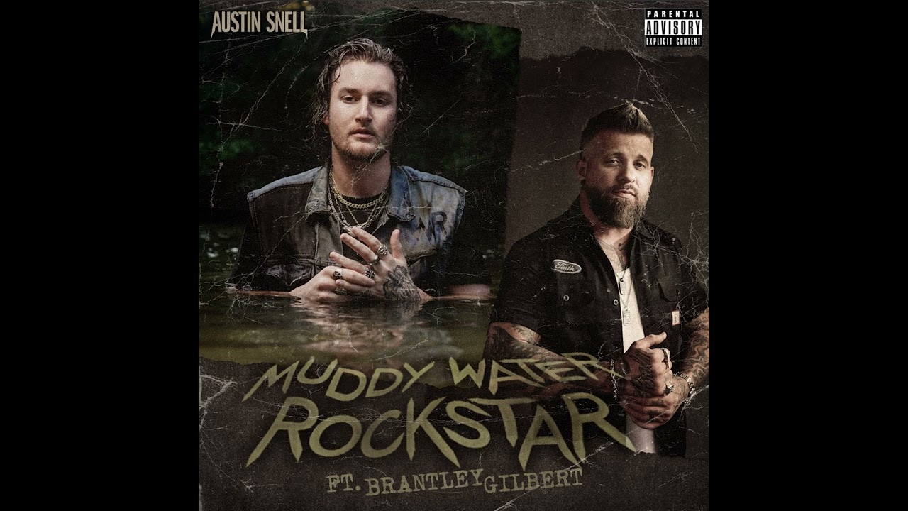 Austin Snell - Muddy Water Rockstar (feat. Brantley Gilbert)