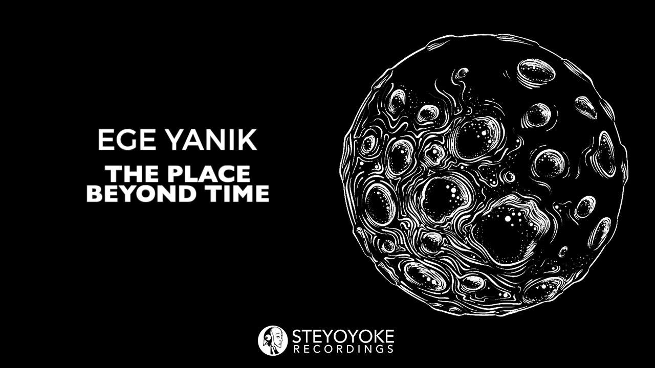 Ege Yanik - The Place Beyond Time (Original Mix) | Steyoyoke Black