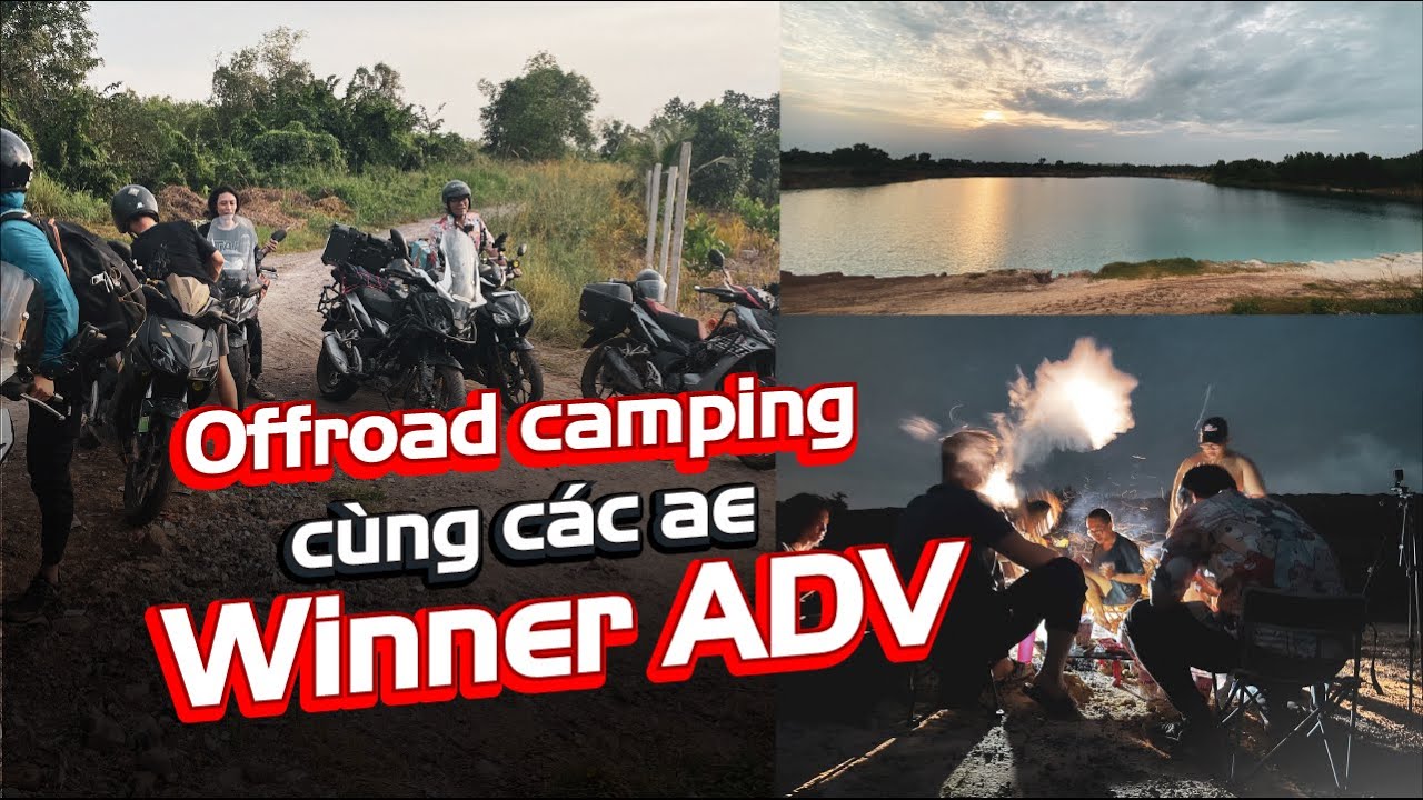 Chuyển hệ offroad camping c&ugrave;ng c&aacute;c ae Winner ADV