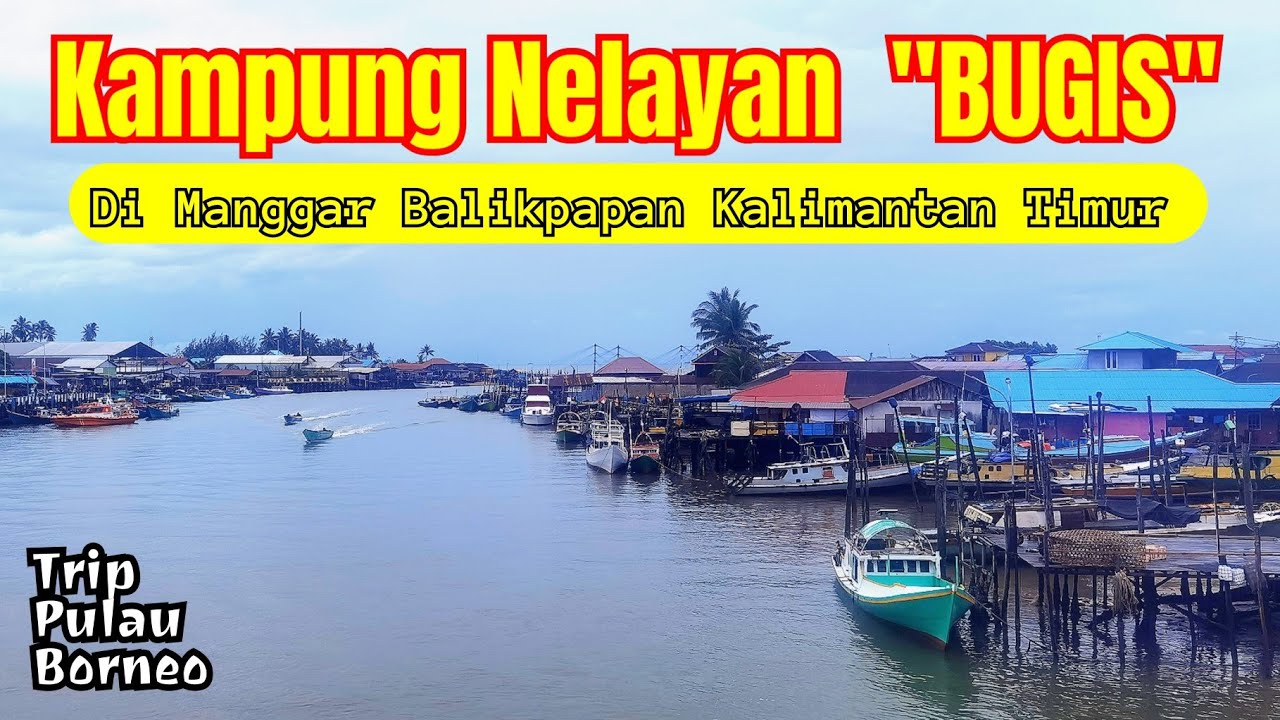 Miliarder Nelayan Bugis Di Kampung Nelayan Manggar Balikpapan Kalimantan Timur
