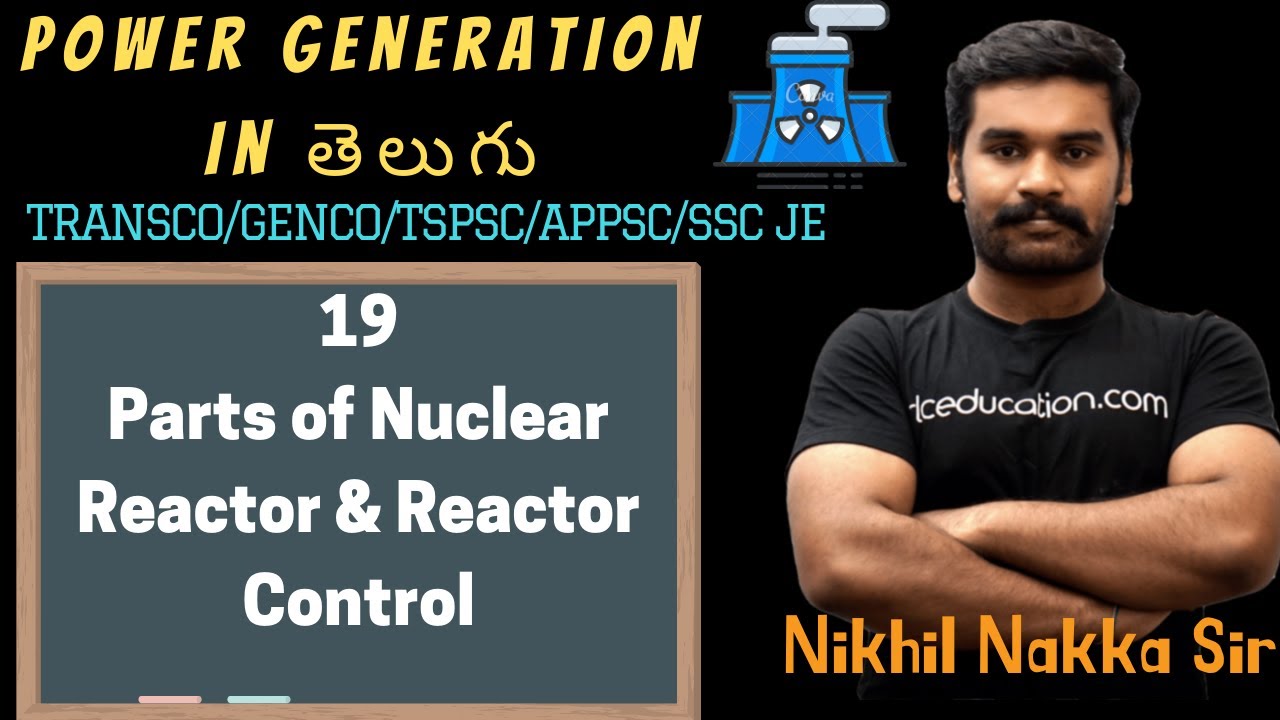 19 - Parts of Nuclear Reactors and Reactor Control | Power Generation | Telugu Engineers