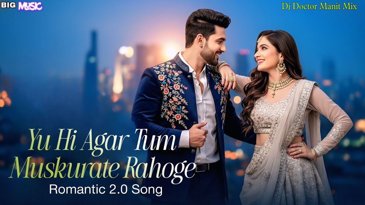 Yu Hi Agar Tum Muskurate Rahoge 2.0 | new Romantic Song | dj doctor Manit mix 