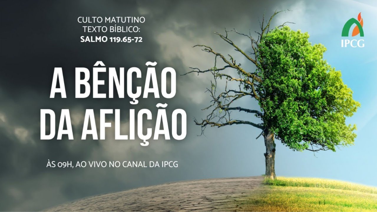 MENSAGEM - A BÊNÇÃO DA AFLIÇÃO - SALMO 119.65-72