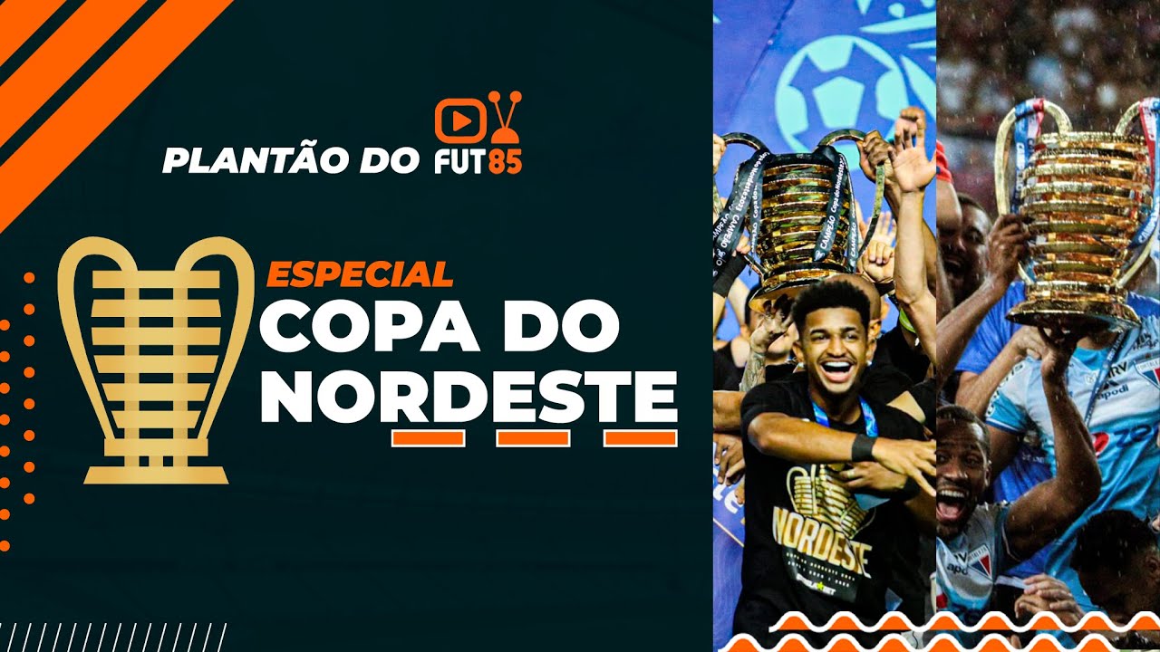 PLANTÃO 85 - ESPECIAL COPA DO NORDESTE/ANALISANDO GRUPOS DE CEARÁ, FORTALEZA E FERROVIÁRIO