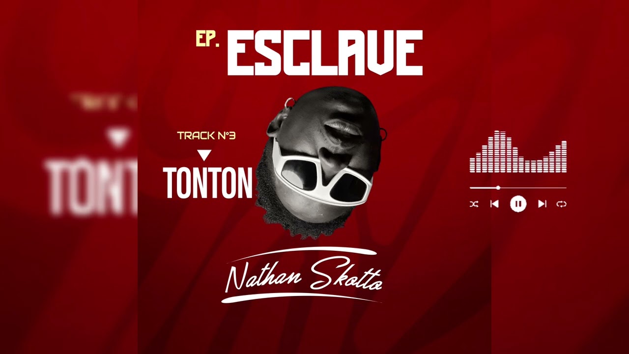 Nathan Skotto ( TONTON Audio Officielle) #EpEsclave
