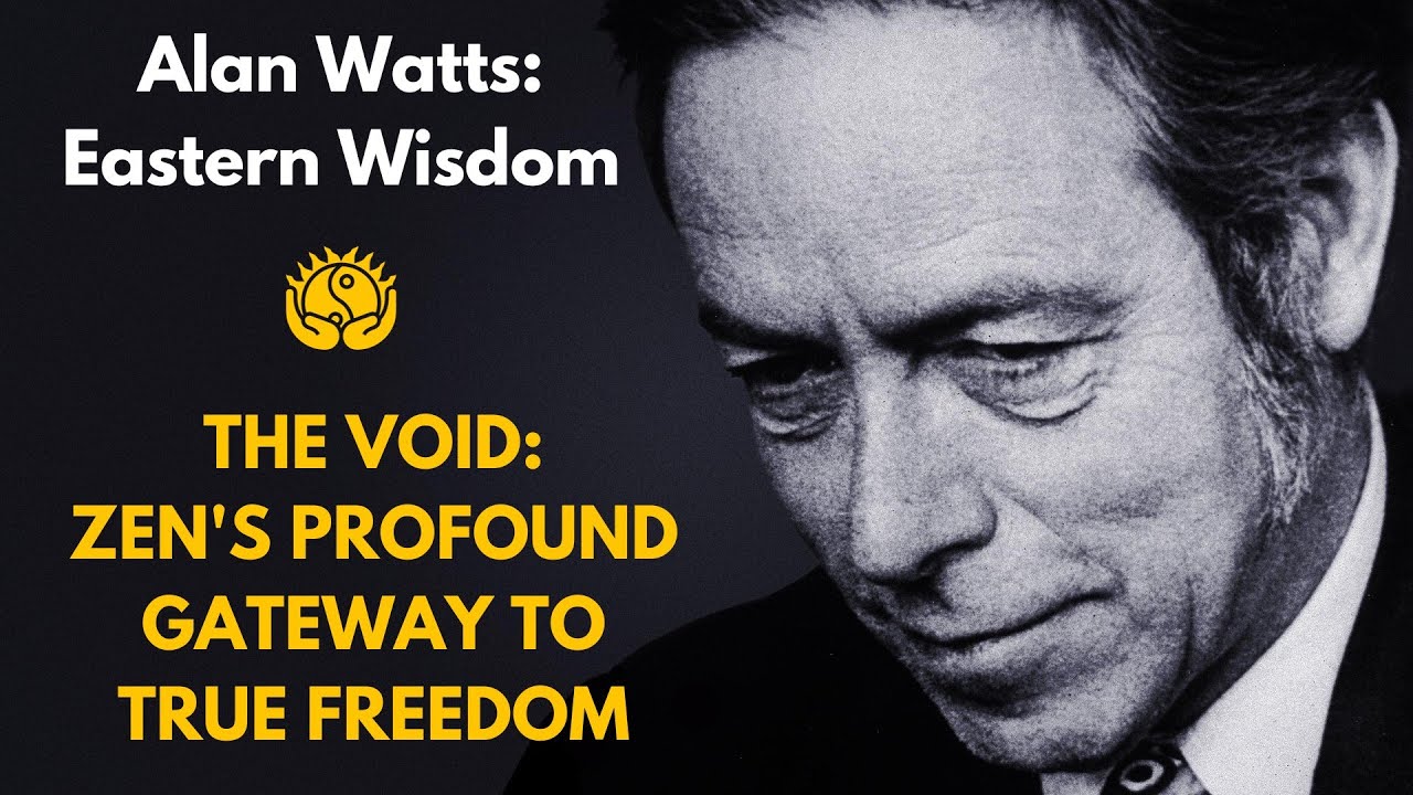 The Void - Zen's Profound Gateway to True Freedom | Alan Watts on Eastern Wisdom