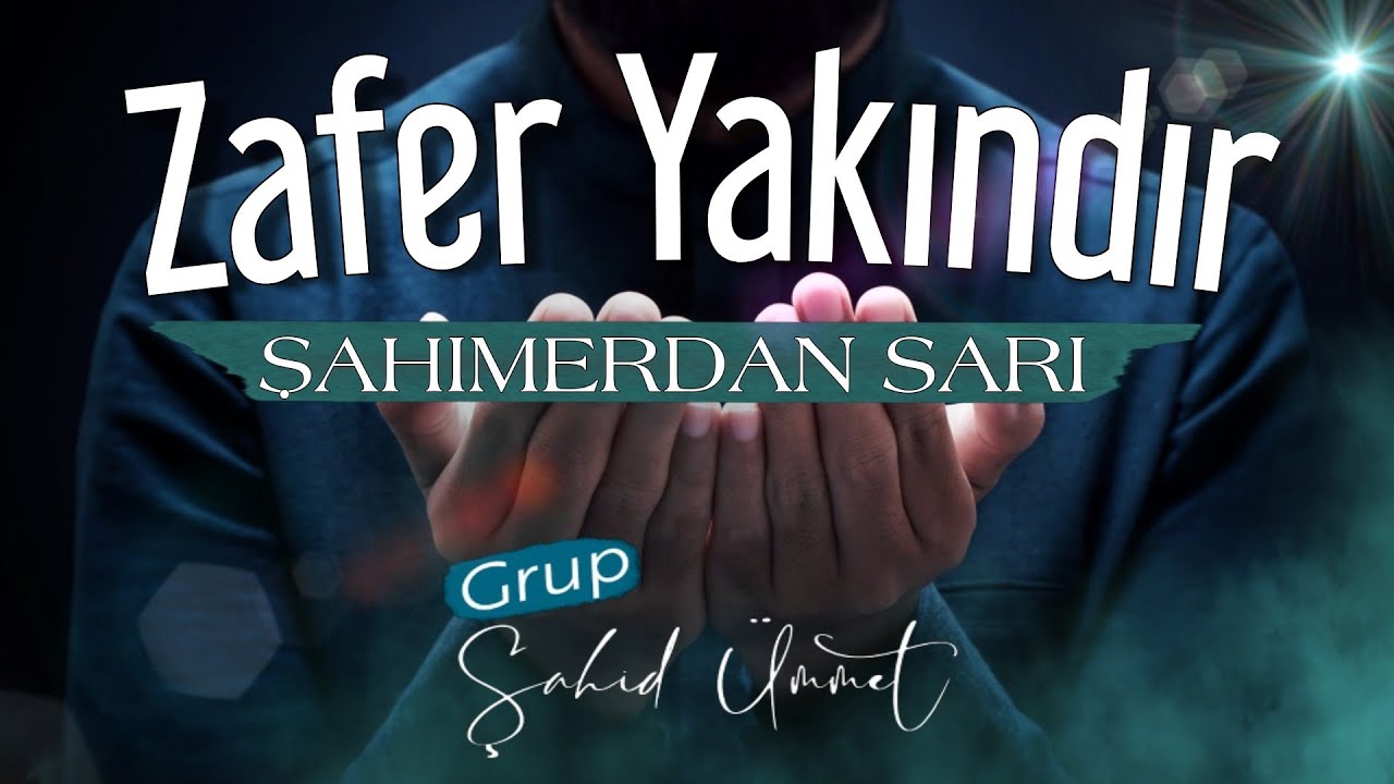 ZAFER YAKINDIR | GRUP ŞAHİD ÜMMET