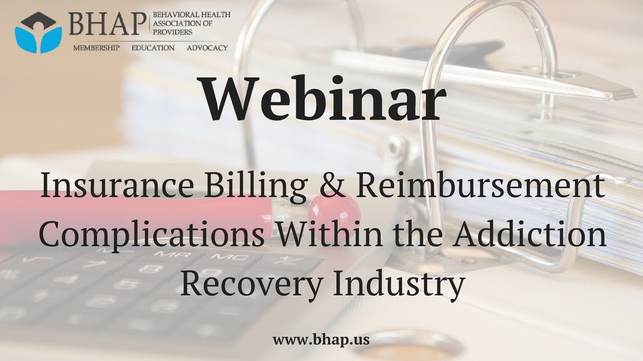 [Webinar] Insurance Billing and Reimbursement Complications Within the Addiction Recovery Industry