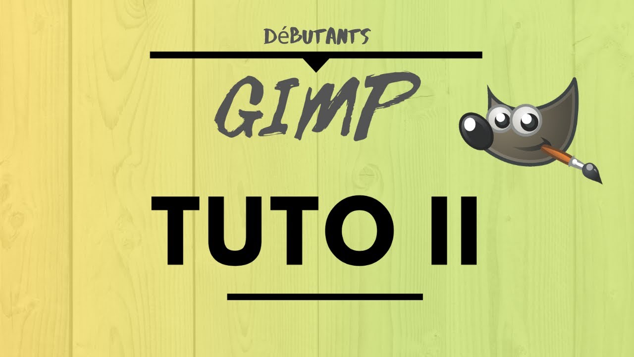 Gimp - tuto super débutant - partie  II