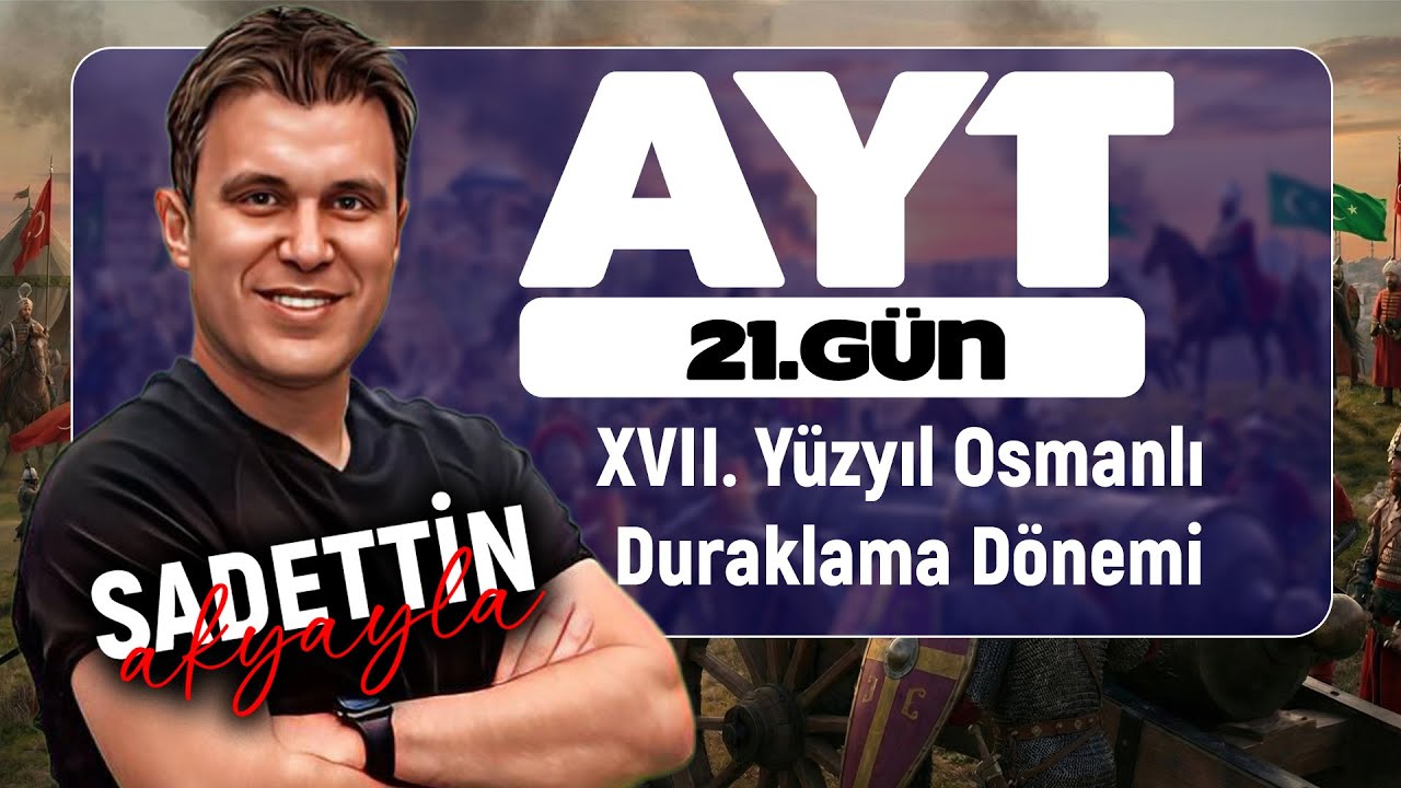 XVII. Y&uuml;zyıl Osmanlı Devleti Duraklama D&ouml;nemi | 39 G&Uuml;NDE AYT TARİH KAMPI 2026