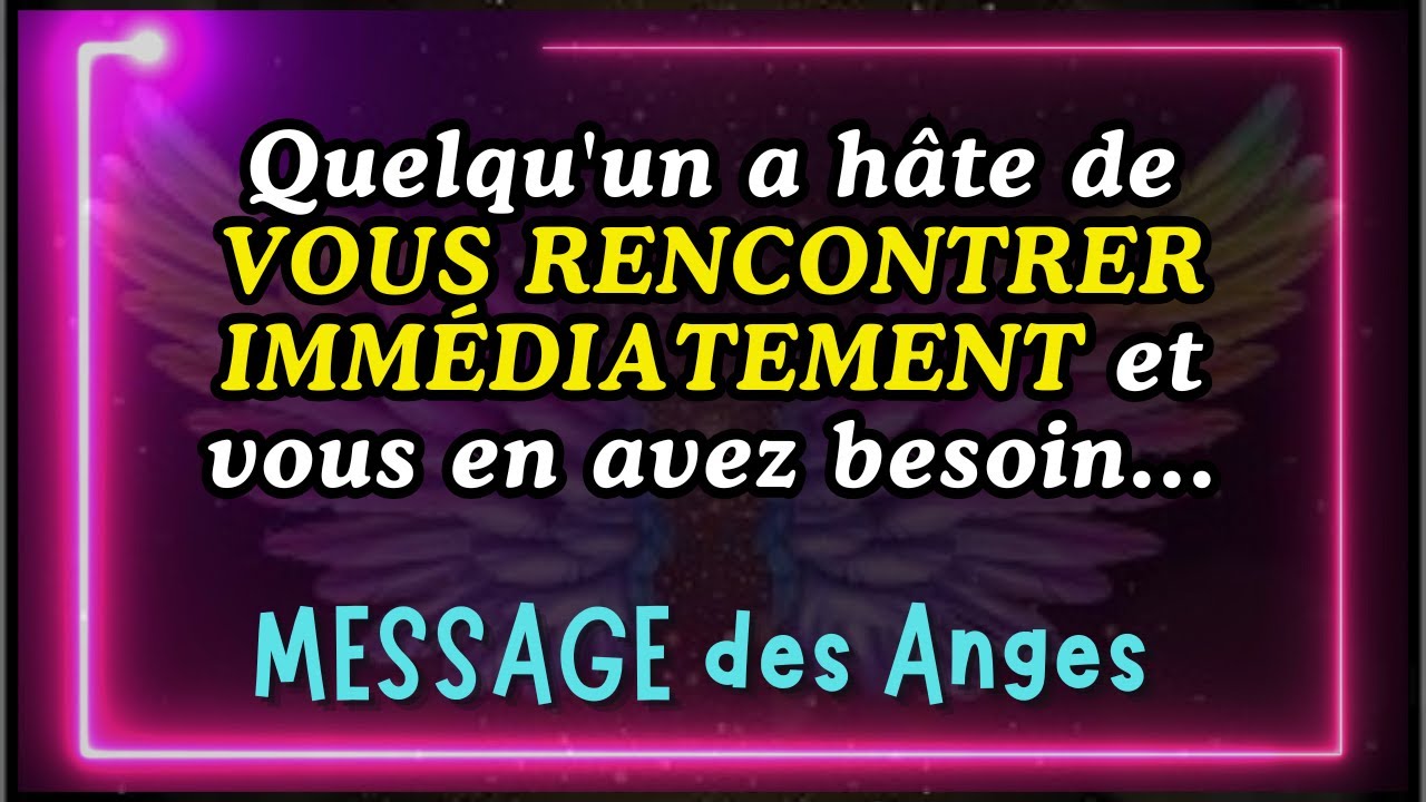 💕Quelqu'un a hâte de VOUS RENCONTRER IMMÉDIATEMENT et vous en avez besoin...message des anges
